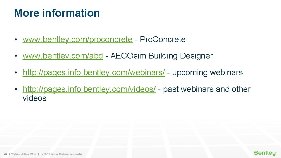 More information • www. bentley. com/proconcrete - Pro. Concrete • www. bentley. com/abd -