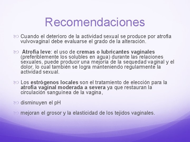 Recomendaciones Cuando el deterioro de la actividad sexual se produce por atrofia vulvovaginal debe