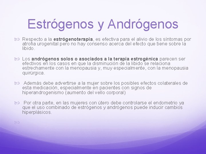 Estrógenos y Andrógenos Respecto a la estrógenoterapia, es efectiva para el alivio de los
