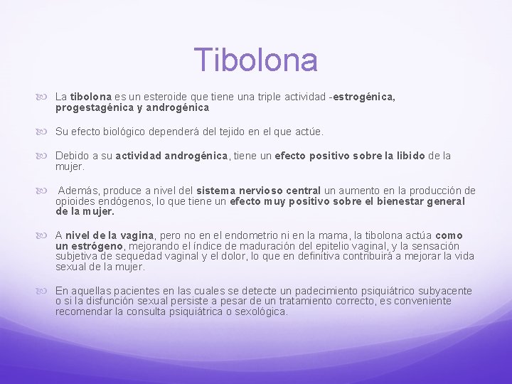 Tibolona La tibolona es un esteroide que tiene una triple actividad -estrogénica, progestagénica y