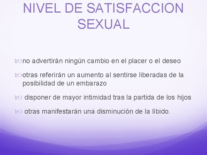 NIVEL DE SATISFACCION SEXUAL no advertirán ningún cambio en el placer o el deseo