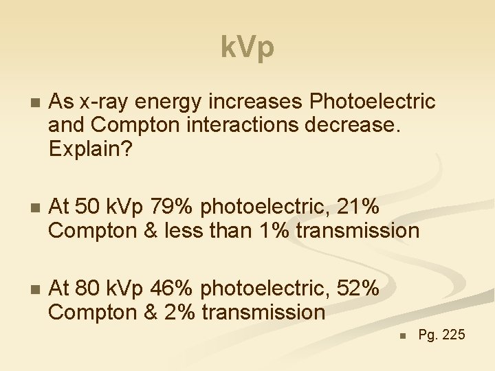 k. Vp n As x-ray energy increases Photoelectric and Compton interactions decrease. Explain? n
