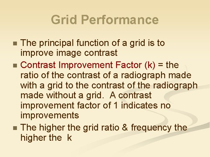 Grid Performance The principal function of a grid is to improve image contrast n