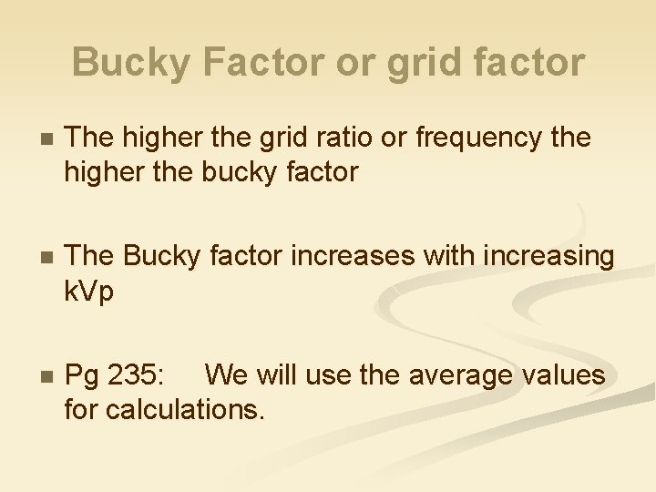 Bucky Factor or grid factor n The higher the grid ratio or frequency the