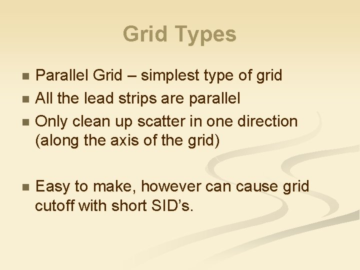 Grid Types Parallel Grid – simplest type of grid n All the lead strips
