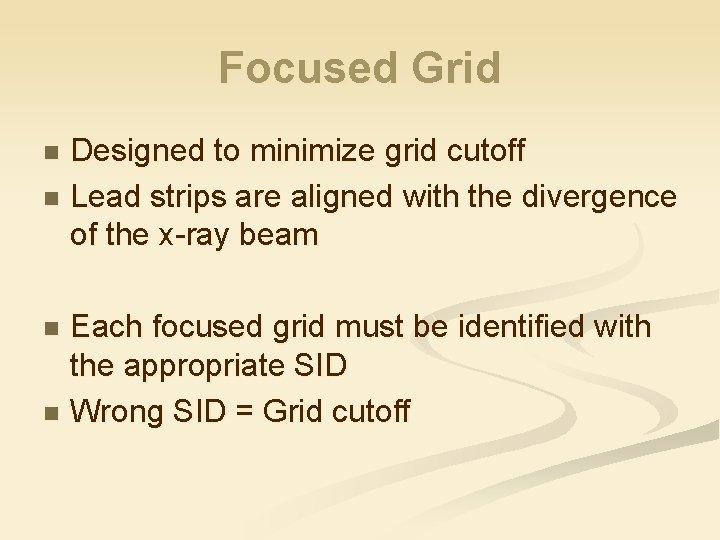 Focused Grid Designed to minimize grid cutoff n Lead strips are aligned with the