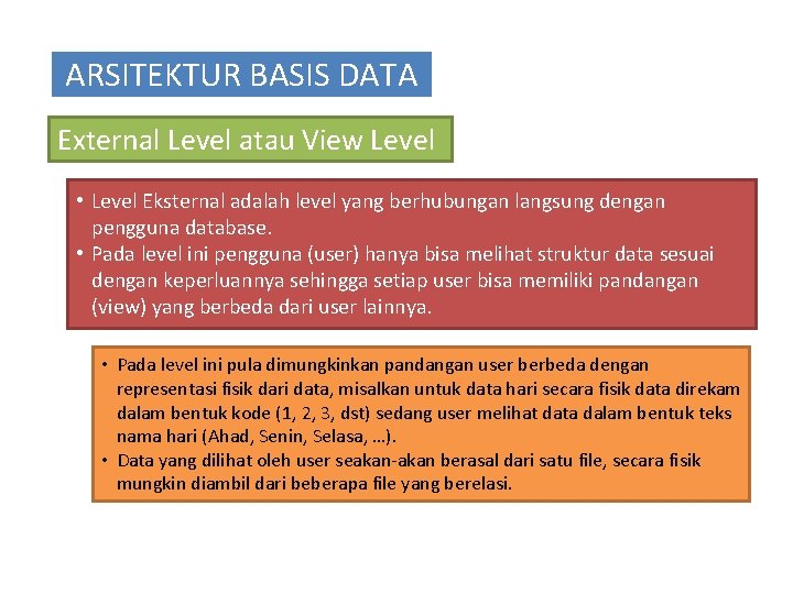 ARSITEKTUR BASIS DATA External Level atau View Level • Level Eksternal adalah level yang