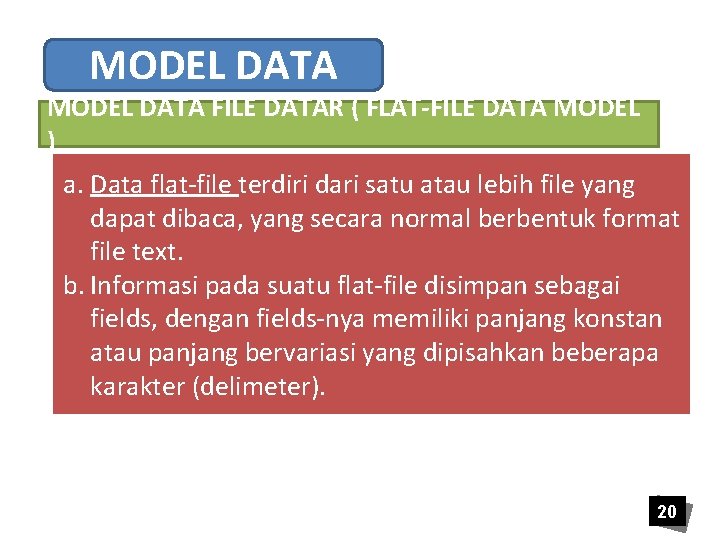 MODEL DATA FILE DATAR ( FLAT-FILE DATA MODEL ) a. Data flat-file terdiri dari
