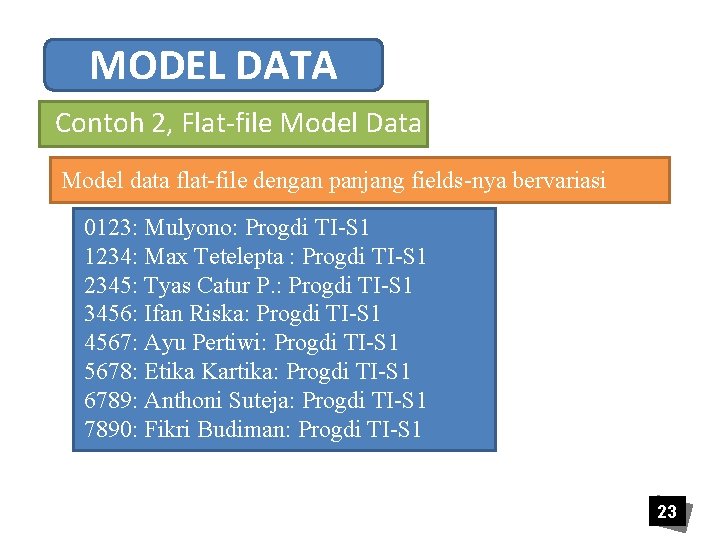 MODEL DATA Contoh 2, Flat-file Model Data Model data flat-file dengan panjang fields-nya bervariasi