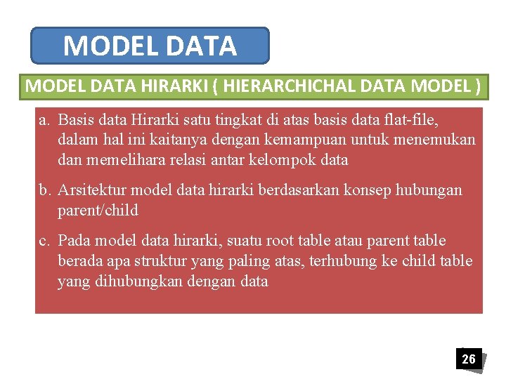 MODEL DATA HIRARKI ( HIERARCHICHAL DATA MODEL ) a. Basis data Hirarki satu tingkat