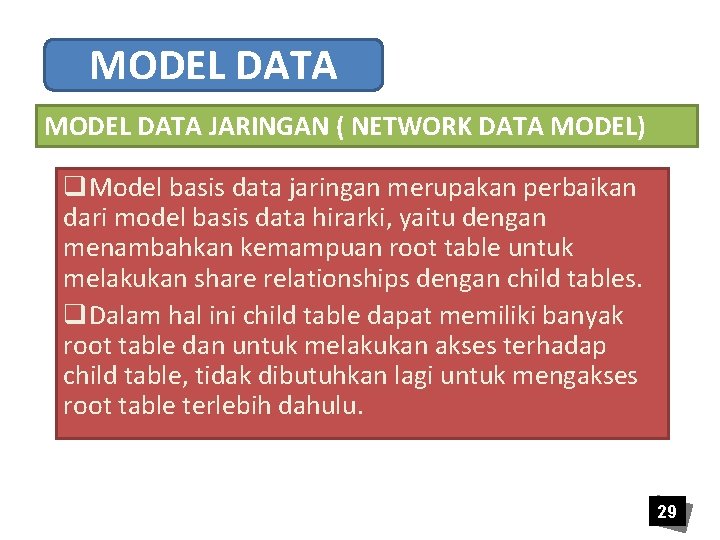 MODEL DATA JARINGAN ( NETWORK DATA MODEL) q. Model basis data jaringan merupakan perbaikan