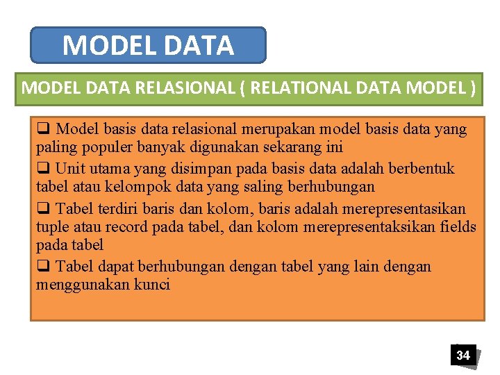 MODEL DATA RELASIONAL ( RELATIONAL DATA MODEL ) q Model basis data relasional merupakan