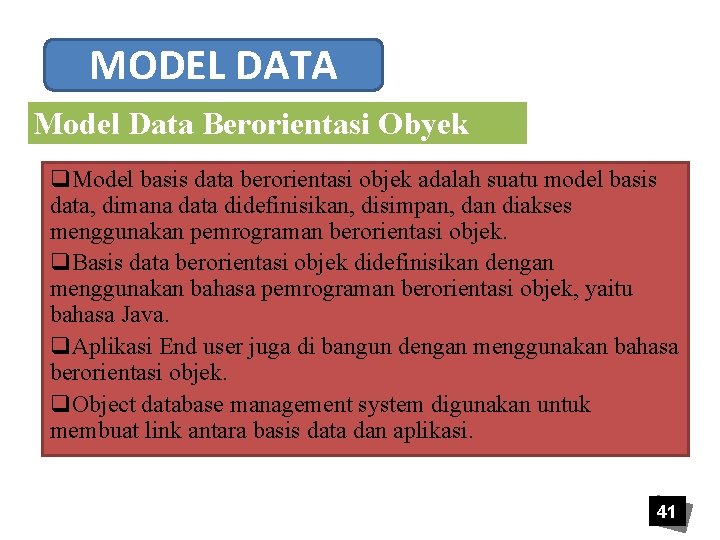 MODEL DATA Model Data Berorientasi Obyek q. Model basis data berorientasi objek adalah suatu