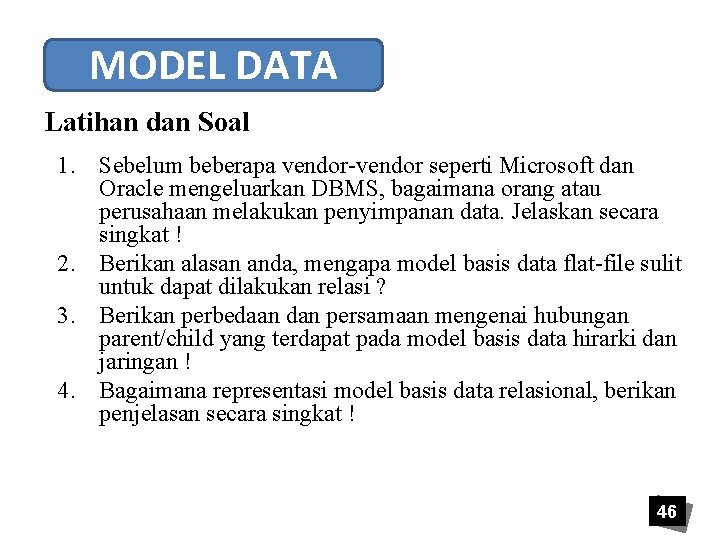 MODEL DATA Latihan dan Soal 1. Sebelum beberapa vendor-vendor seperti Microsoft dan Oracle mengeluarkan