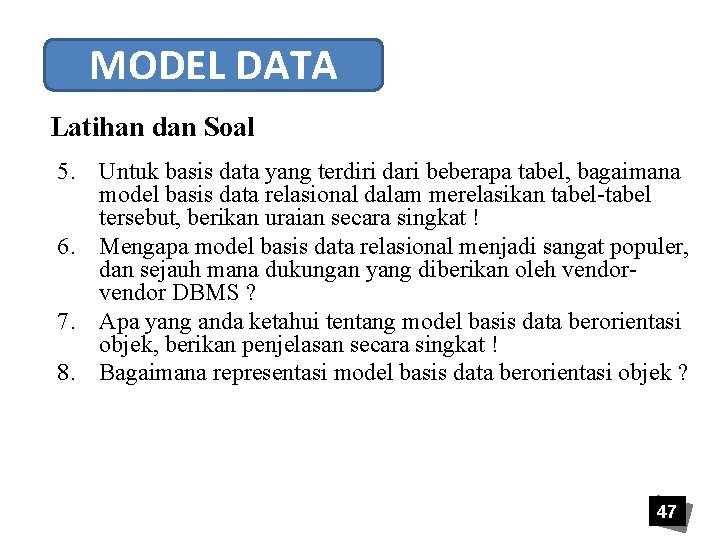 MODEL DATA Latihan dan Soal 5. Untuk basis data yang terdiri dari beberapa tabel,