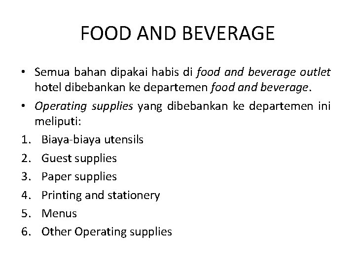FOOD AND BEVERAGE • Semua bahan dipakai habis di food and beverage outlet hotel