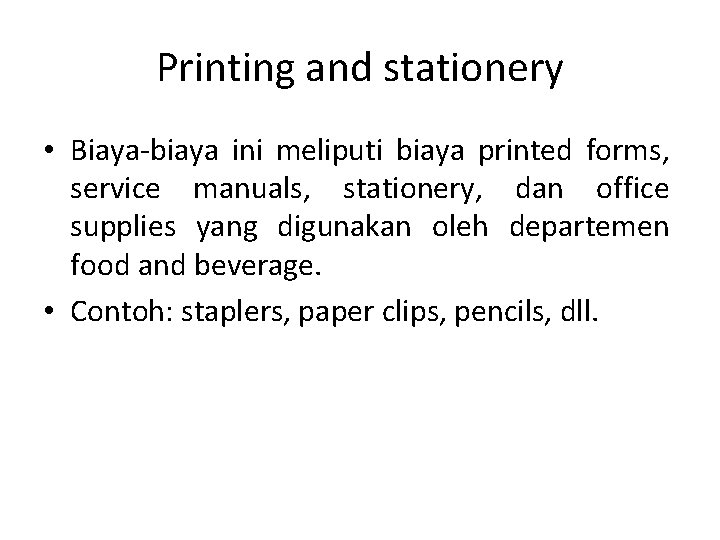 Printing and stationery • Biaya-biaya ini meliputi biaya printed forms, service manuals, stationery, dan