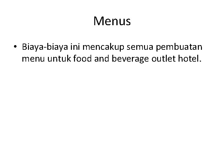 Menus • Biaya-biaya ini mencakup semua pembuatan menu untuk food and beverage outlet hotel.