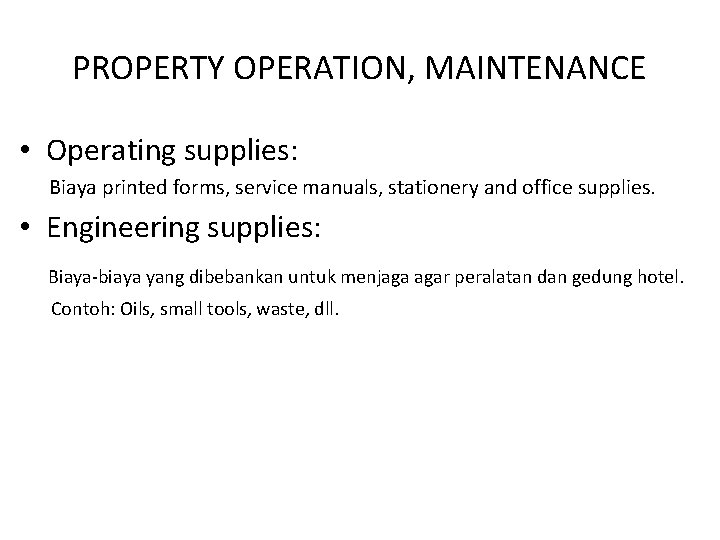 PROPERTY OPERATION, MAINTENANCE • Operating supplies: Biaya printed forms, service manuals, stationery and office