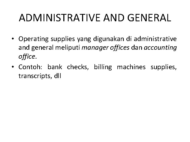 ADMINISTRATIVE AND GENERAL • Operating supplies yang digunakan di administrative and general meliputi manager
