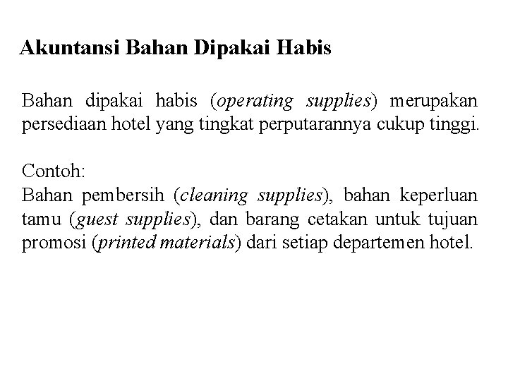 Akuntansi Bahan Dipakai Habis Bahan dipakai habis (operating supplies) merupakan persediaan hotel yang tingkat