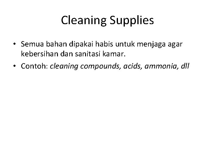 Cleaning Supplies • Semua bahan dipakai habis untuk menjaga agar kebersihan dan sanitasi kamar.