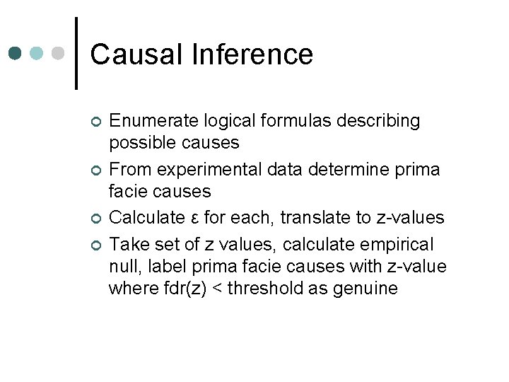 Causal Inference ¢ ¢ Enumerate logical formulas describing possible causes From experimental data determine
