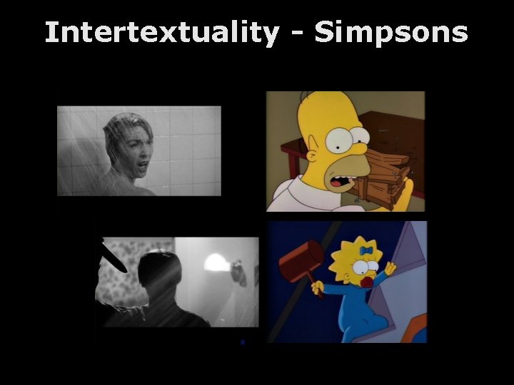 Intertextuality - Simpsons Intertextuality - Simpsons