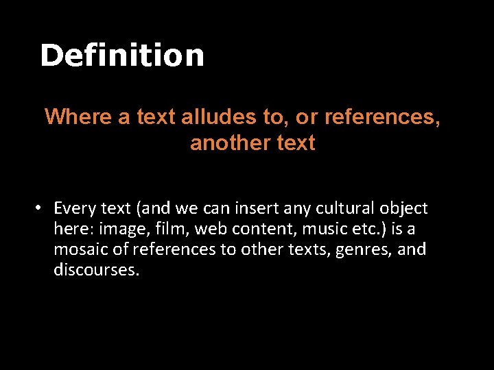 Definition Where a text alludes to, or references, another text • Every text (and Definition Where a text alludes to, or references, another text • Every text (and