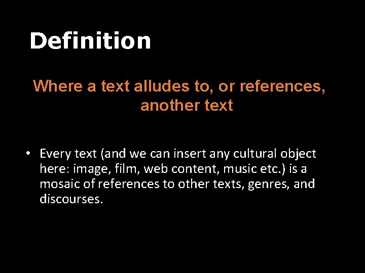 Definition Where a text alludes to, or references, another text • Every text (and