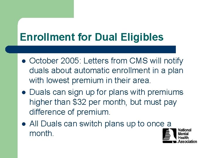 Enrollment for Dual Eligibles l l l October 2005: Letters from CMS will notify