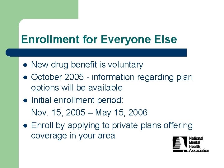 Enrollment for Everyone Else l l New drug benefit is voluntary October 2005 -