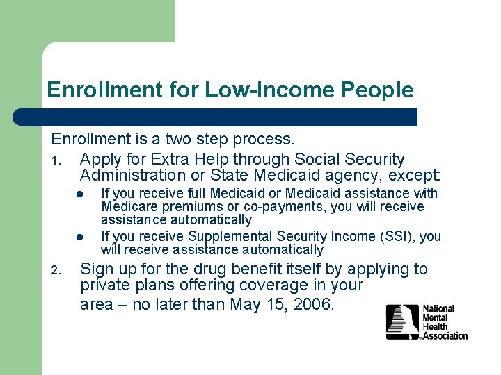 Enrollment for Low-Income People Enrollment is a two step process. 1. Apply for Extra