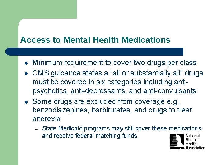 Access to Mental Health Medications l l l Minimum requirement to cover two drugs