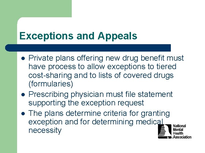 Exceptions and Appeals l l l Private plans offering new drug benefit must have