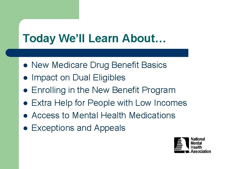 Today We’ll Learn About… l l l New Medicare Drug Benefit Basics Impact on