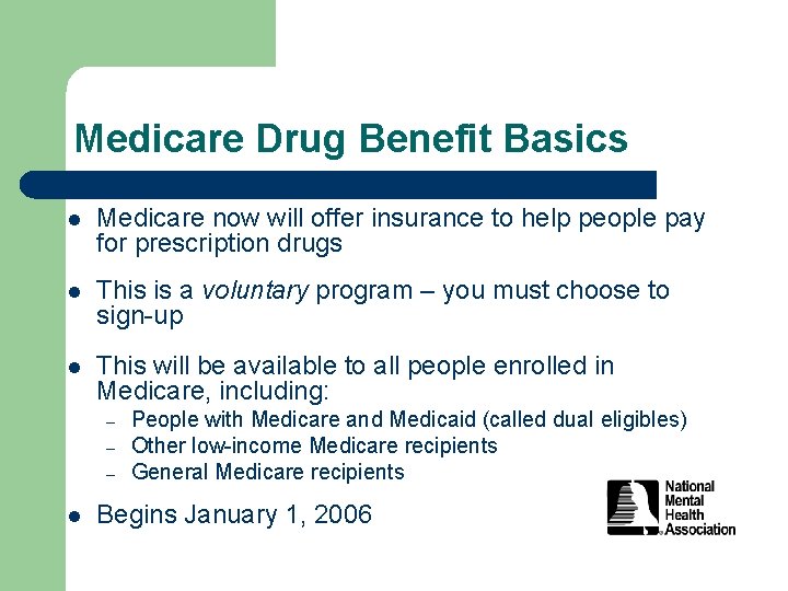 Medicare Drug Benefit Basics l Medicare now will offer insurance to help people pay