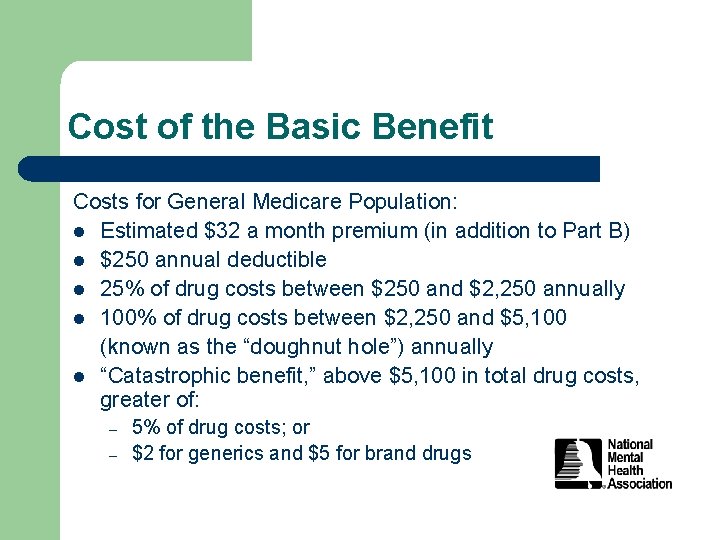 Cost of the Basic Benefit Costs for General Medicare Population: l Estimated $32 a