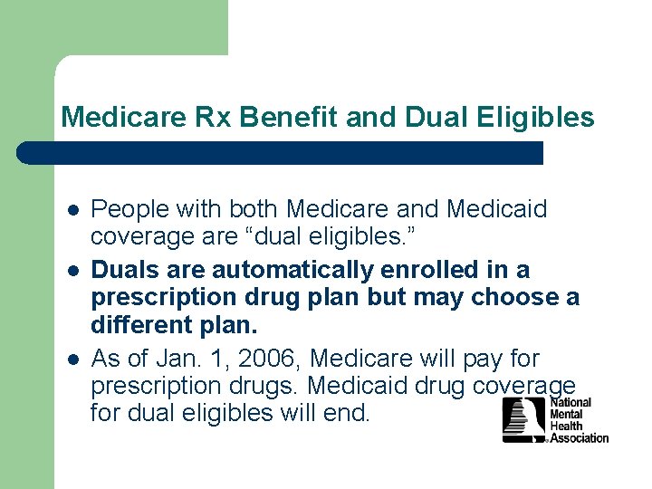 Medicare Rx Benefit and Dual Eligibles l l l People with both Medicare and