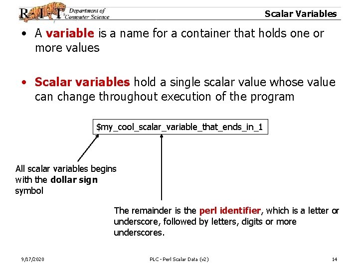 Scalar Variables • A variable is a name for a container that holds one