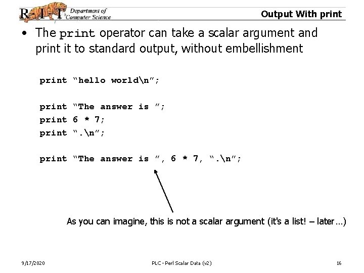 Output With print • The print operator can take a scalar argument and print