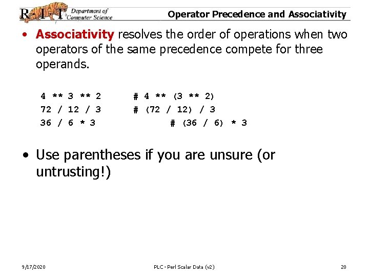 Operator Precedence and Associativity • Associativity resolves the order of operations when two operators