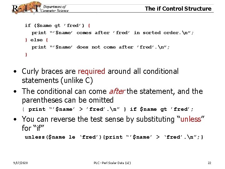 The if Control Structure if ($name gt ’fred’) { print “’$name’ comes after ’fred’