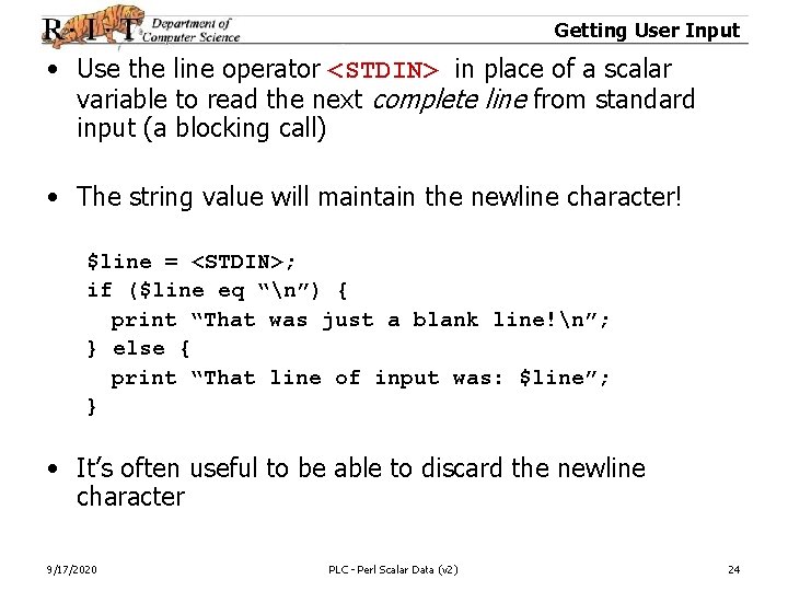 Getting User Input • Use the line operator <STDIN> in place of a scalar