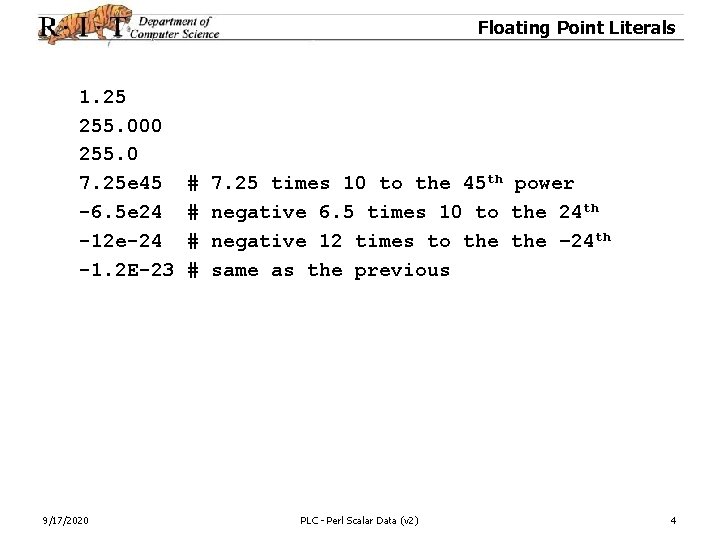 Floating Point Literals 1. 25 255. 000 255. 0 7. 25 e 45 -6.