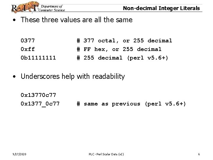 Non-decimal Integer Literals • These three values are all the same 0377 0 xff