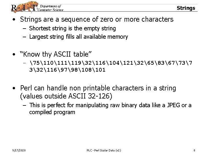 Strings • Strings are a sequence of zero or more characters – Shortest string