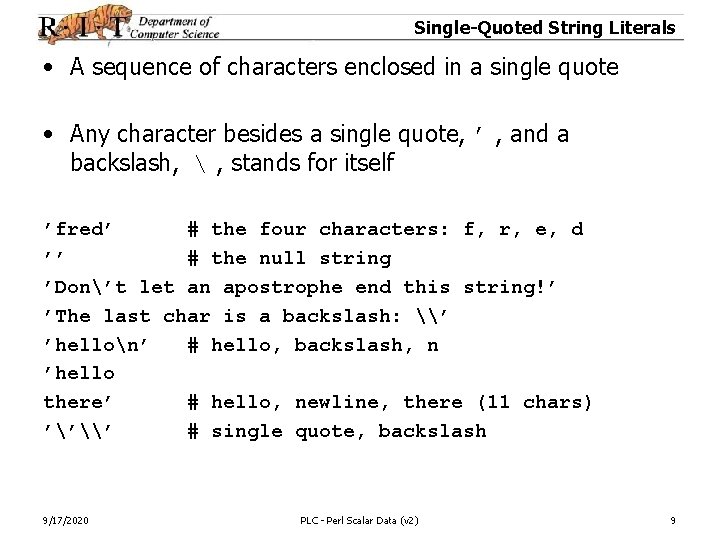 Single-Quoted String Literals • A sequence of characters enclosed in a single quote •