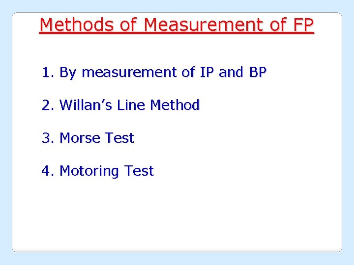 Methods of Measurement of FP 1. By measurement of IP and BP 2. Willan’s
