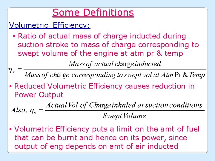 Some Definitions Volumetric Efficiency: • Ratio of actual mass of charge inducted during suction